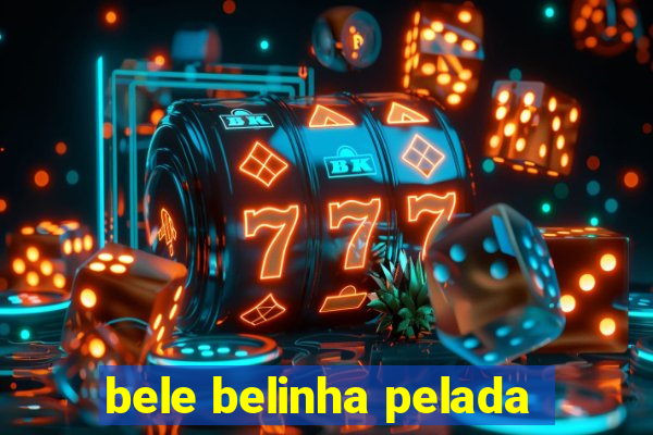 bele belinha pelada